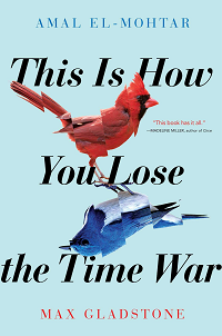 Couverture du livre Voici comment perdre la guerre du temps de Amal El-Mohtar et Max Gladstone