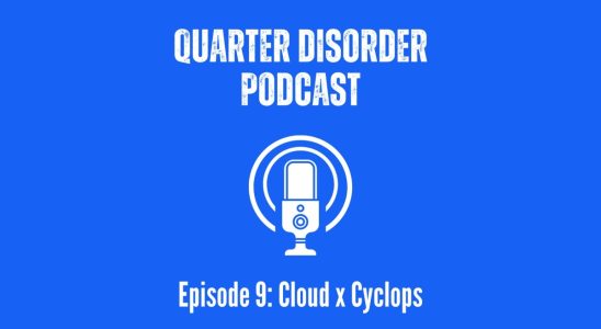 Podcast Quarter Disorder : Épisode 9 - Cloud x Cyclope