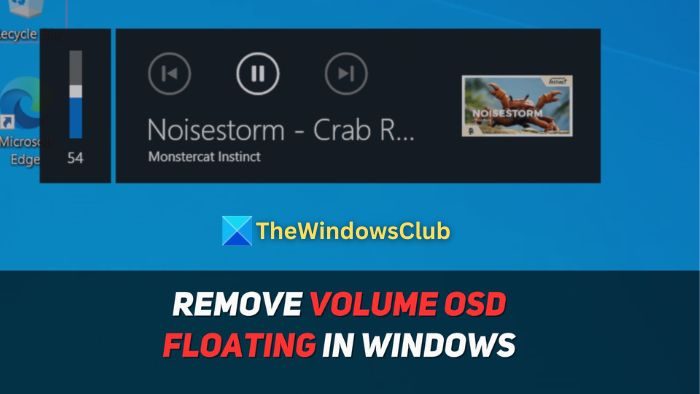 supprimer le volume OSD Windows flottant