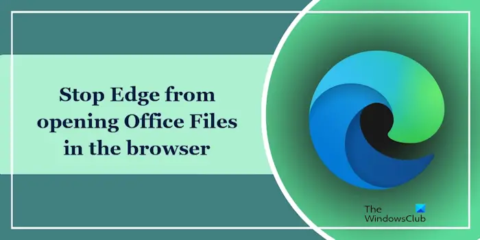 Empêcher Edge d'ouvrir les fichiers Office dans le navigateur