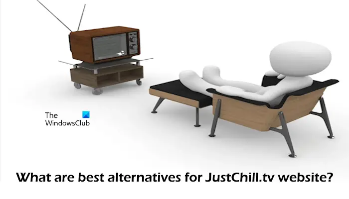 meilleures alternatives pour le site Web JustChill.tv