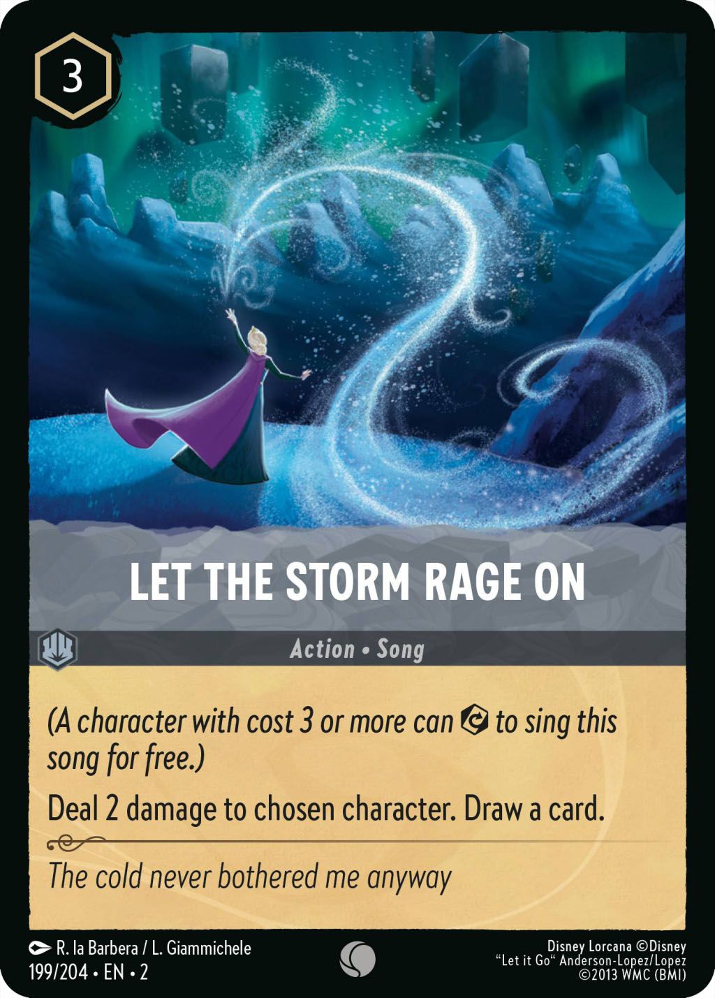 Let The Storm Rage On est une chanson à 3 encres qui inflige 2 dégâts à un personnage choisi.