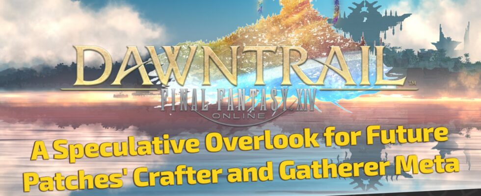 Final Fantasy XIV – Un aperçu spéculatif des méta-patchs Crafter et Gatherer des futurs patchs