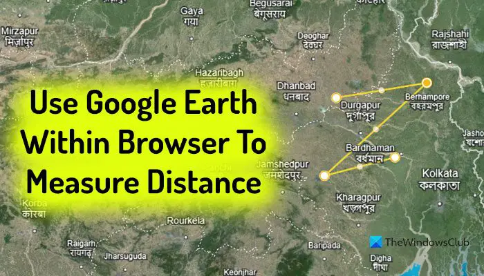 Comment utiliser Google Earth dans le navigateur pour mesurer la distance ?