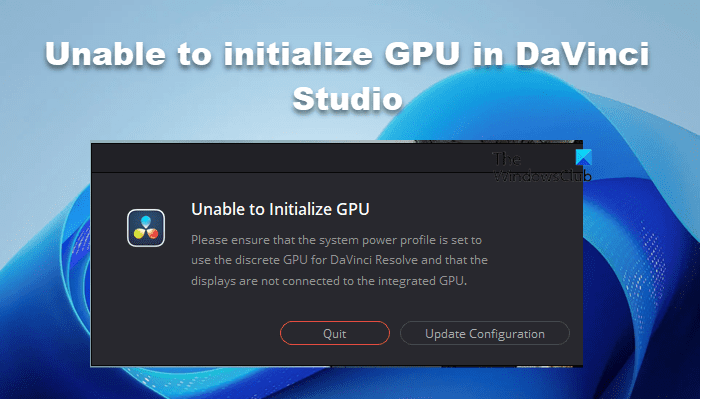 Impossible d’initialiser le GPU dans DaVinci Studio [Fix]