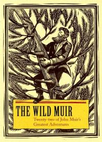 The Wild Muir : vingt-deux des plus grandes aventures de John Muir