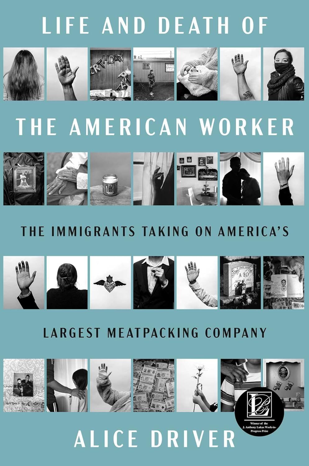 un graphique de la couverture de Life and Death of the American Worker: The Immigrants Taking on America's Largest Meatpacking Company par Alice Driver