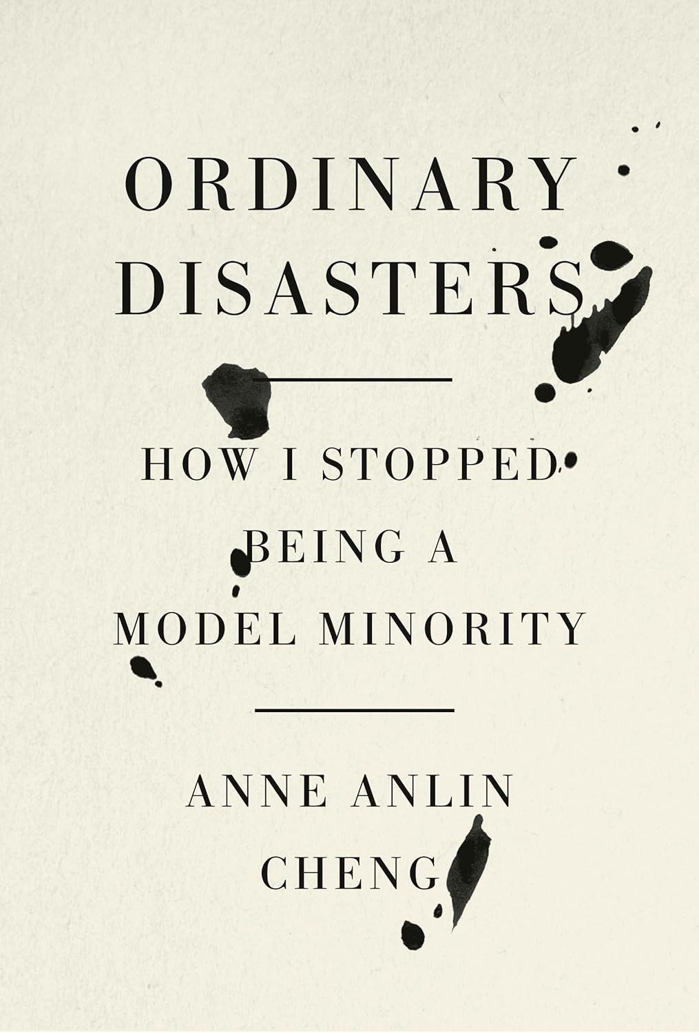 un graphique de la couverture de Ordinary Disasters: How I Stopped Being a Model Minority par Anne Anlin Cheng