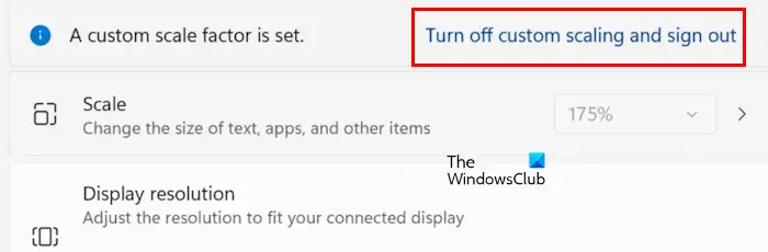 Désactivez la mise à l'échelle personnalisée et déconnectez-vous