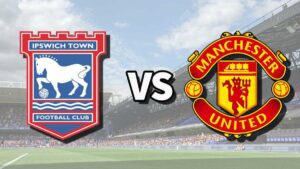 Regardez le match Ipswich Town vs Man Utd en direct : Guide pour suivre la rencontre de Premier League en ligne